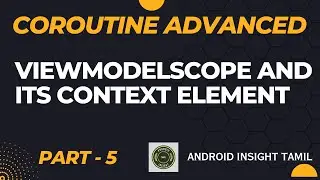 5. ViewModelScope and its Context Element Tamil | MVVM Coroutine Retrofit - Part 5