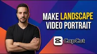 How To Make Landscape Video Portrait In CapCut (Easy Guide)