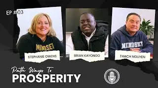 Path Ways To Prosperity #Kickstarterpodcast  #briankayongo #@ThachNguyen #StephanieOwens