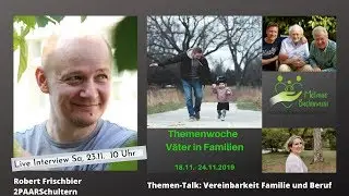 V&auml;ter in Familien: Talk mit Robert Frischbier -Vereinbarkeit