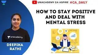How to Stay Positive and deal with mental stress | Deepika Rathi | Unacademy  CA Aspire