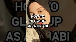 How to Glow Up as a Hijabi | Modest Beauty & Confidence Tips #HijabiGlowUp #ModestBeauty #HijabTips