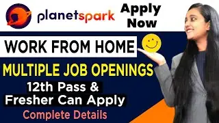 Planet Spark Recruitment 2021 | Work From Home Jobs | 12th Pass Job | Fresher Jobs | Work From Home