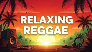 Positive Energy Reggae Music 2026 | Relax Your Mind