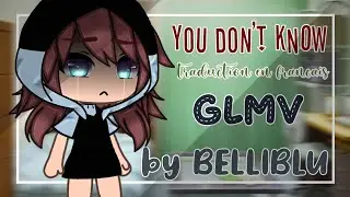 You don't know || Glmv + traduction française || by Belliblu
