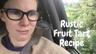 Easy Rustic Fruit Tart Recipe - When a Fancy Pie is Too Hard {VIDEO}