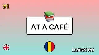 🇬🇧&rarr;🇷🇴 Learn Romanian - At a Caf&eacute;