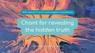 Chant for Revealing the Hidden Truth | Sanskrit sacred New-Style-Mantra with English translation