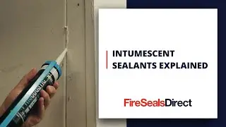 Intumescent Sealants Explained