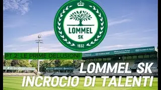 Lommel Sk Parte 2: Le prime delusioni