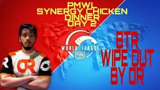 BTR SQUAD WIPE BY #OR, SYNERGY CHICKEN DINNER, #PMWL_DAY_2