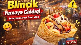 Blinçik Yeməyə Gəldik, mini vlog 😅 | Serbiyada Yemək Review