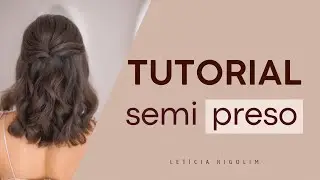 TUTORIAL SEMI PRESO EM CABELO CURTO