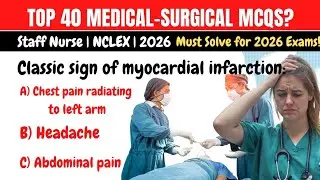 Top 40 Medical Surgical Nursing MCQs 2026 | Staff Nurse, NCLEX, DHA, HAAD Exam Preparation 