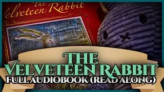 Let's Read The Velveteen Rabbit by Margery Williams (1922)