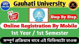 Guwahati University 1st Sem Online Registration BA/B.Sc/B.Com/MA/M.Sc/M.Com 2021-22 By Mobile