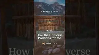 How the Universe Provides for Me