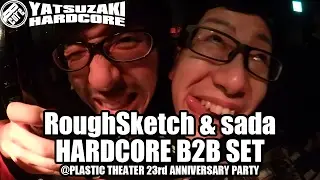 RoughSketch & sada HARDCORE B2B SET @ PLASTIC THEATER 23rd ANNIVERSARY