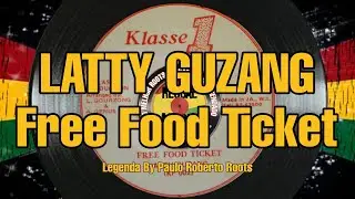 Latty Guzang &ndash; Free Food Ticket ( Reggae Legendado)