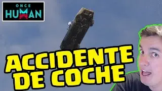 ACCIDENTE DE COCHE | ONCE HUMAN | Gameplay Espa&ntilde;ol