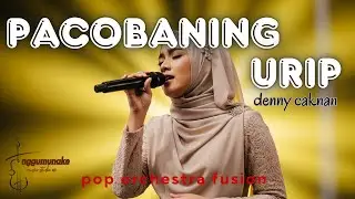 DENNY CAKNAN || REQUEST || PACOBANING URIP || POP ORCHESTRA COVER 