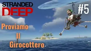 Costruiamo il GIROCOTTERO | Stranded Deep - Ep 5 [ Gameplay Ita ]