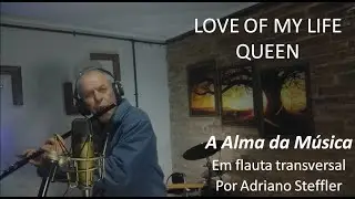 LOVE OF MY LIFE - QUEEN em Flauta Transversal por ADRIANO STEFFLER