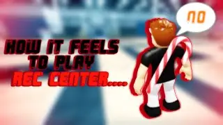 How it Feels to Play RB World 3 Rec Center.....