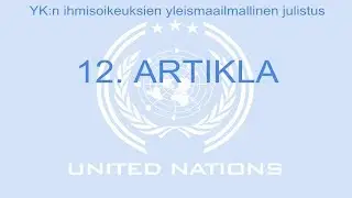 YK:n ihmisoikeuksien yleismaailmallinen julistus / 12.  artikla