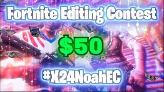 💸 INTRODUCING THE $50 #X24NoahEC 🤑| FORTNITE EDITING CONTEST (CASH PRIZES)