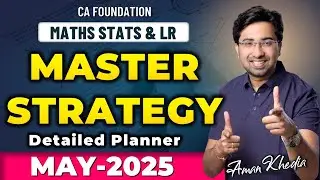 3-Stage Master Plan for CA Foundation | Maths, Stats & LR | May 2025 Strategy | Aman Khedia