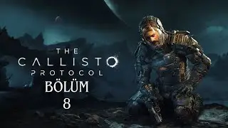 The Callisto Protocol Canlı Yayın | Türkçe Oynanış – Bölüm 8