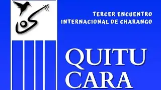 3ER ENCUENTRO INTERNACIONAL DE CHARANGO QUITU CARA JORNADA 2