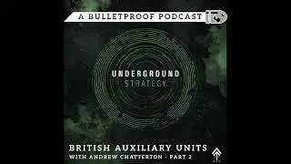 British Auxiliary Units with Andrew Chatterton &ndash; Part 2