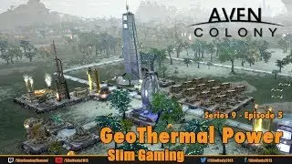 Aven Colony - Let's Play Series 9 / Episode 5 - GeoThermal Power