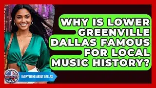 Why Is Lower Greenville Dallas Famous For Local Music History? - Everything About Dallas