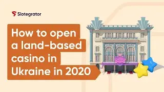 How to open a land-based casino in Ukraine in 2020 | Gambling Market Overview | Slotegrator