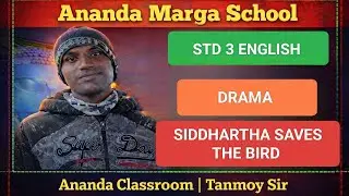 Ananda classroom। Ananda marga school।Std 3। English।Drama।Devadatta saves the bird। Tanmay sir।