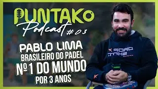 Puntako Podcast - Pablo Lima - N&ordm;1 do MUNDO por 3 Anos no Padel #03