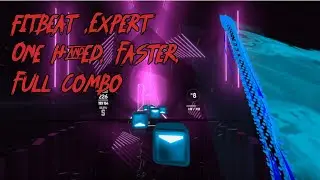 [Beat Saber VR] Fitbeat, Expert, One Handed, Faster, Full Combo, Top 60