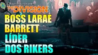 The Division - Boss Larae Barrett: L&iacute;der dos Rikers!