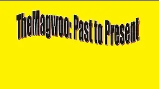 TheMagwoo: Past To Present | A Look Back At Some Memorable Moments On Our Channel