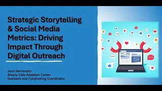 Strategic Story Telling & Social Media Metrics, Jenn Hernandez
