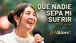 Que nadie sepa mi sufrir - Sele Vera | Sesiones ¡FAlklore!