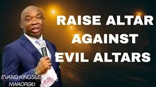 Raise an Altar Against Evil Altars Powerful Prayer & Deliverance | Evang. Kingsley Nwaorgu #remitetv