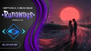 SLAP-HOUSE🔹Neptunica x Beachbag - Runaways (Original Mix)
