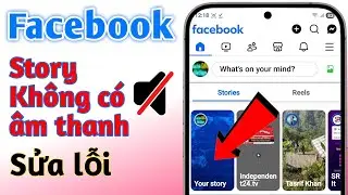 C&aacute;ch khắc phục sự cố &acirc;m thanh Facebook Story (2025) | No Sound on Facebook Story? SOLVED!
