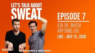 Ask Dr. Bhatia Anything About Sweat LIVE | LTAS Episode 7