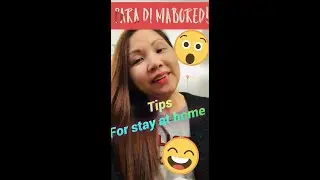 Tips Para Di Mabored Sa Bahay While Stay At Home!