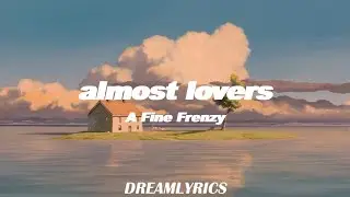 Almost Lover (Lyrics) - A Fine Frenzy